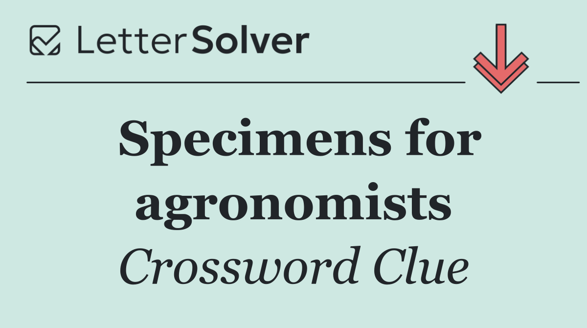 Specimens for agronomists
