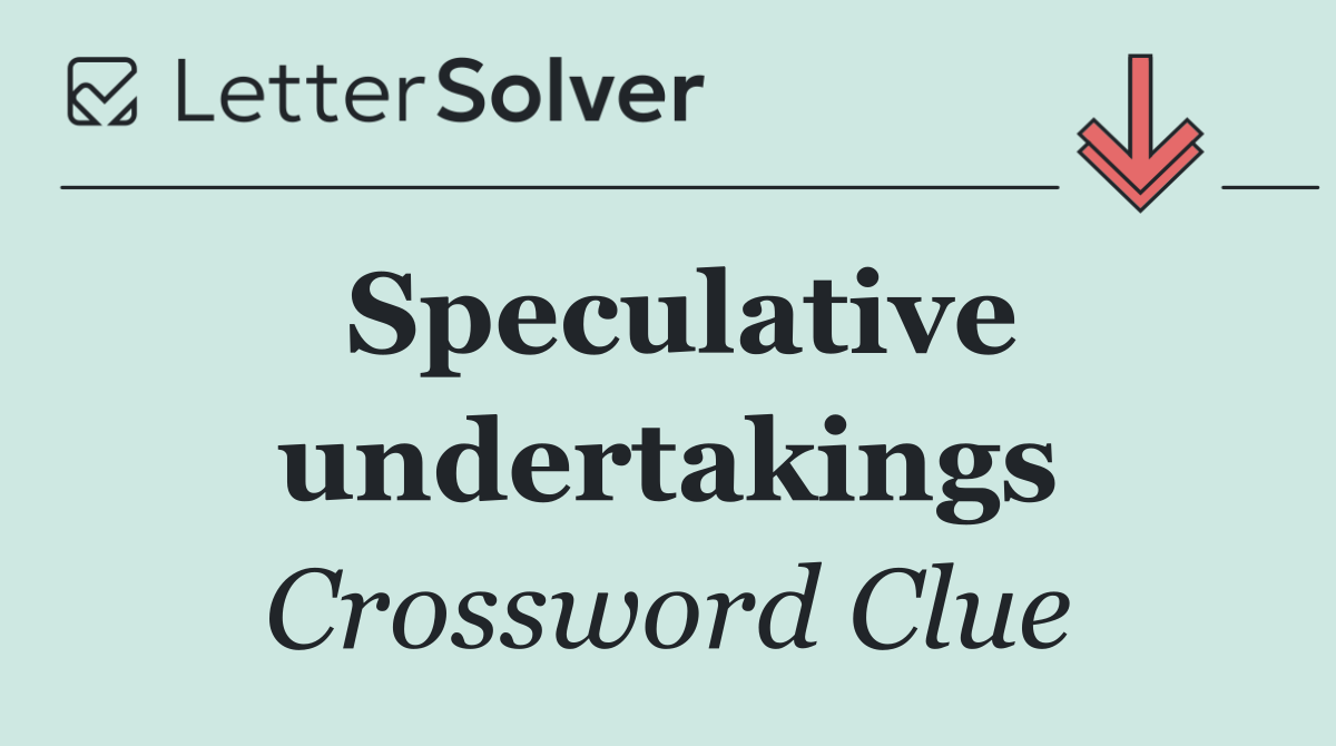 Speculative undertakings