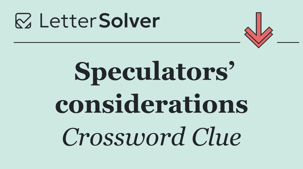 Speculators’ considerations
