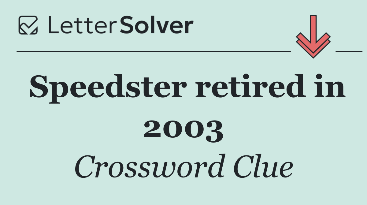 Speedster retired in 2003