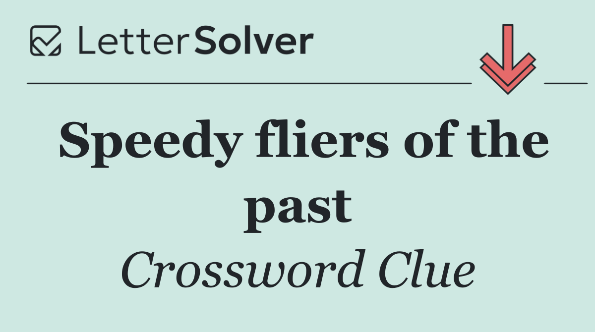 Speedy fliers of the past