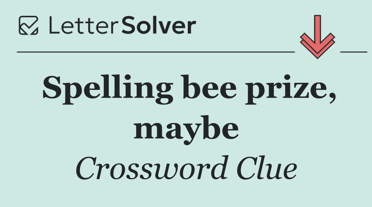 Spelling bee prize, maybe