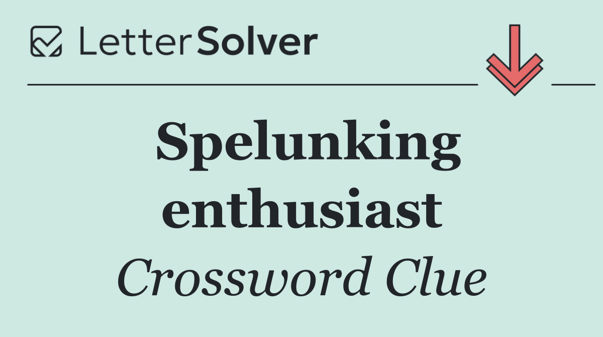 Spelunking enthusiast