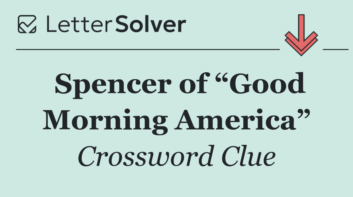 Spencer of “Good Morning America”