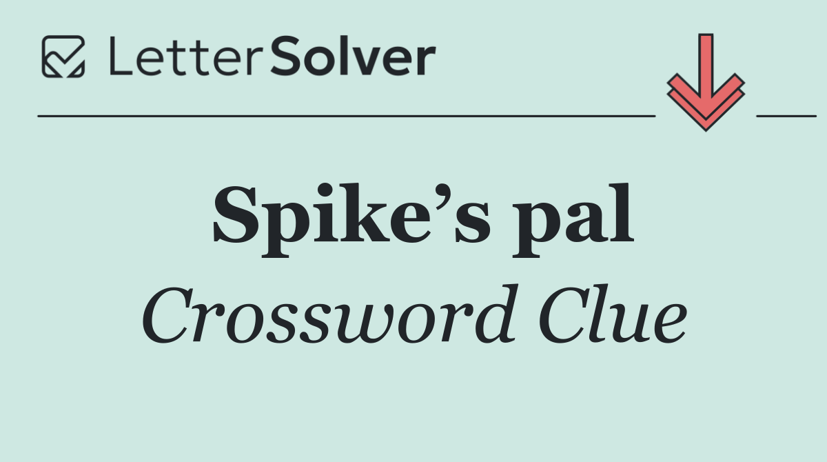 Spike’s pal