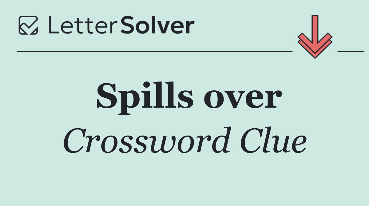 Spills over