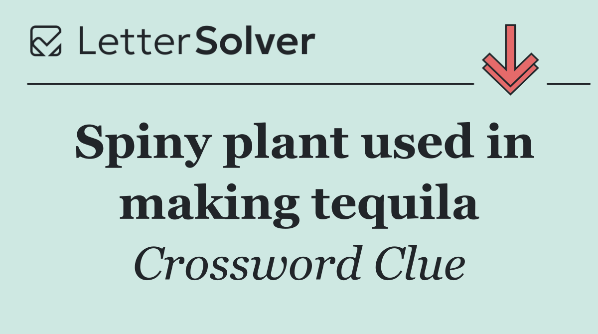 Spiny plant used in making tequila