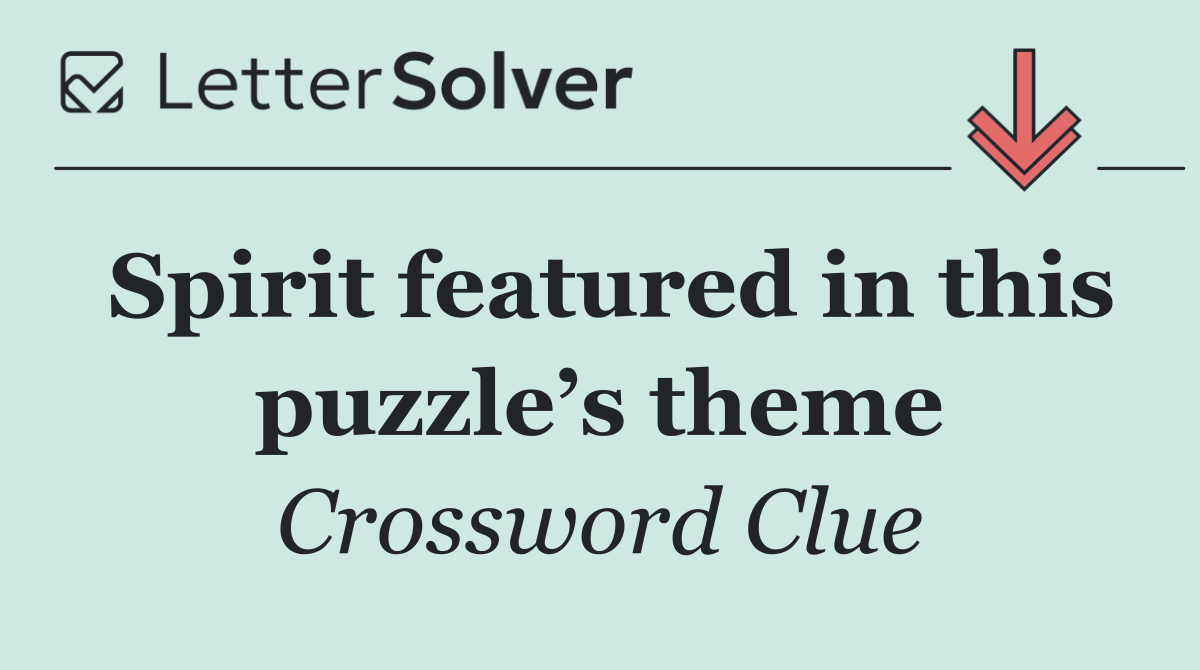 Spirit featured in this puzzle’s theme
