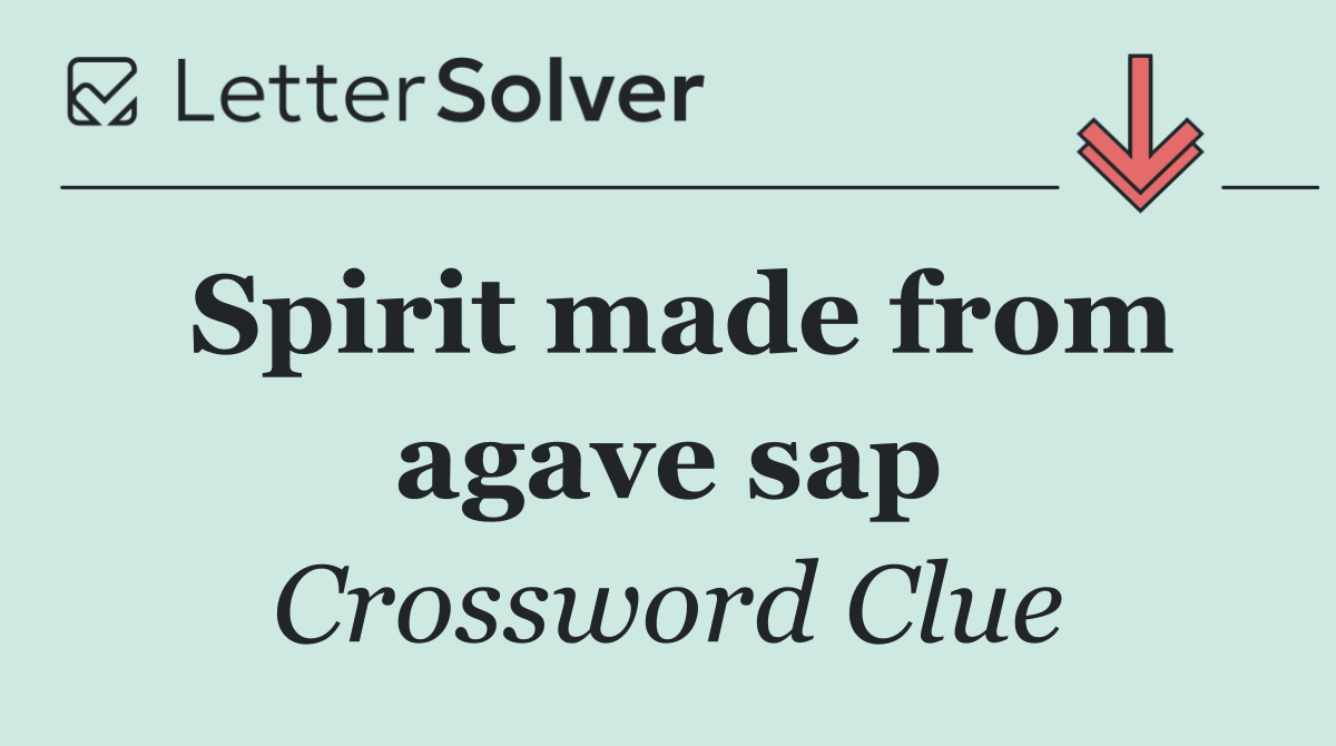 Spirit made from agave sap