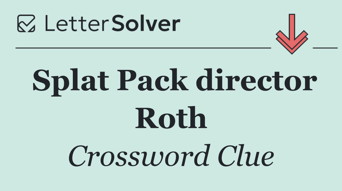 Splat Pack director Roth