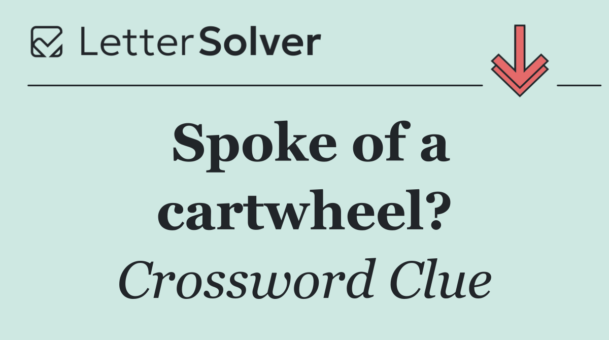 Spoke of a cartwheel?