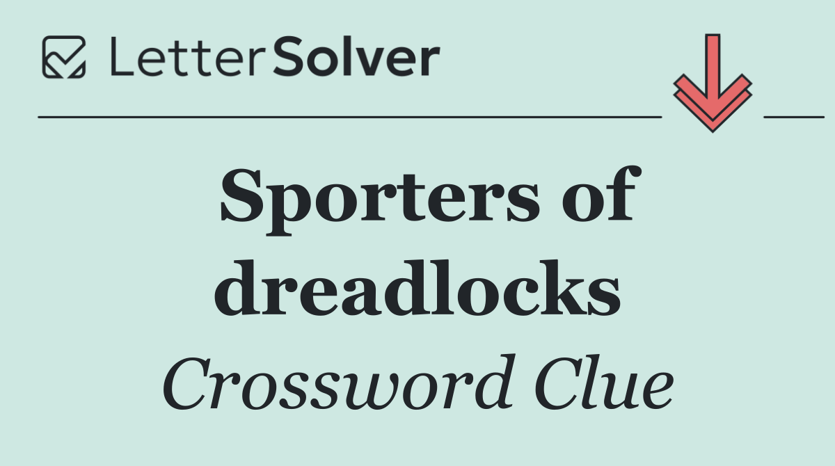 Sporters of dreadlocks