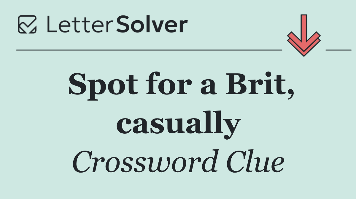 Spot for a Brit, casually