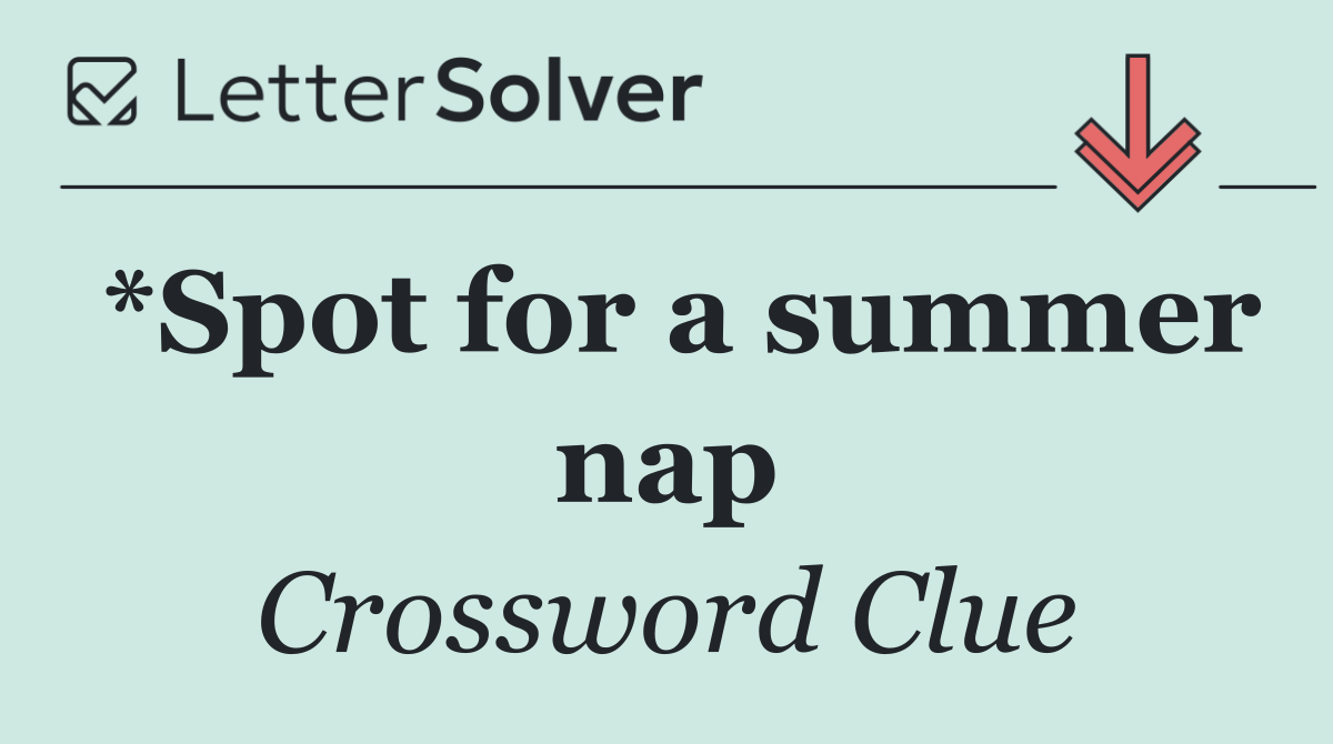 *Spot for a summer nap