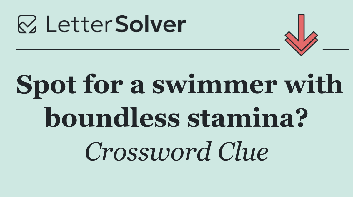 Spot for a swimmer with boundless stamina?