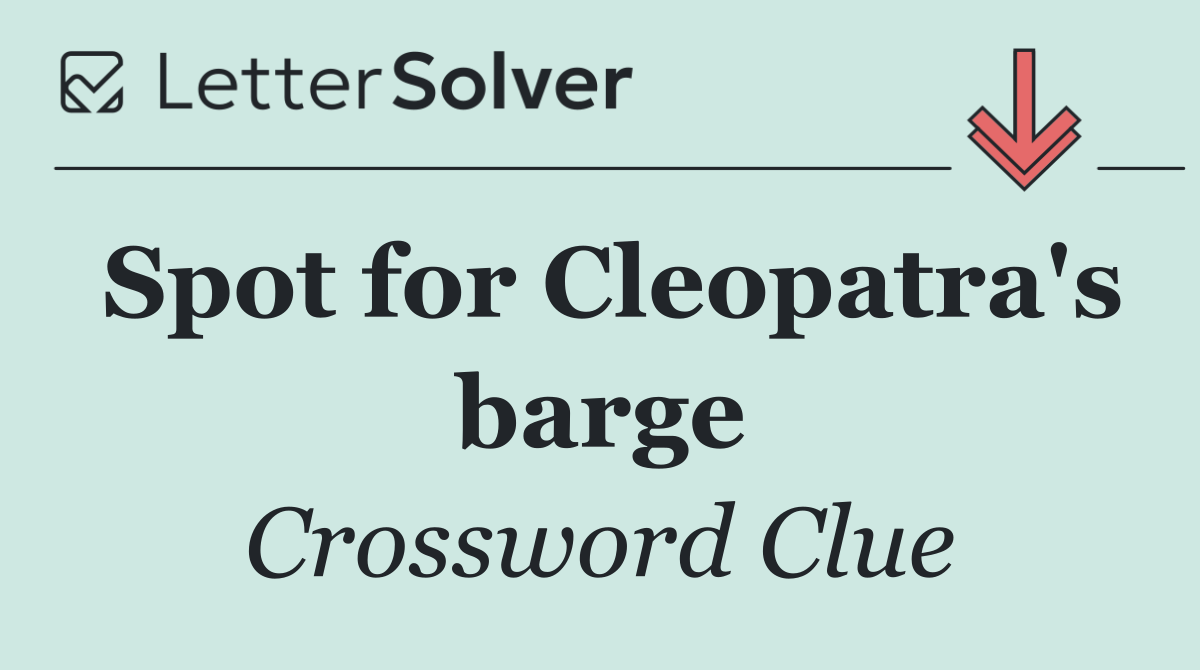Spot for Cleopatra's barge