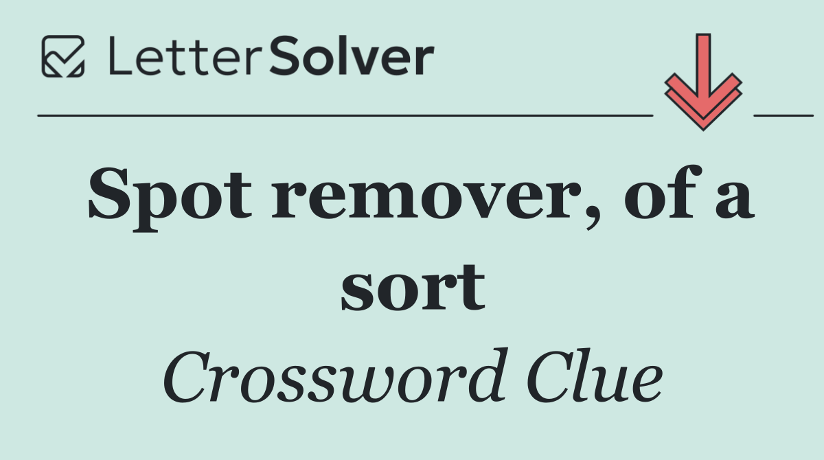 Spot remover, of a sort