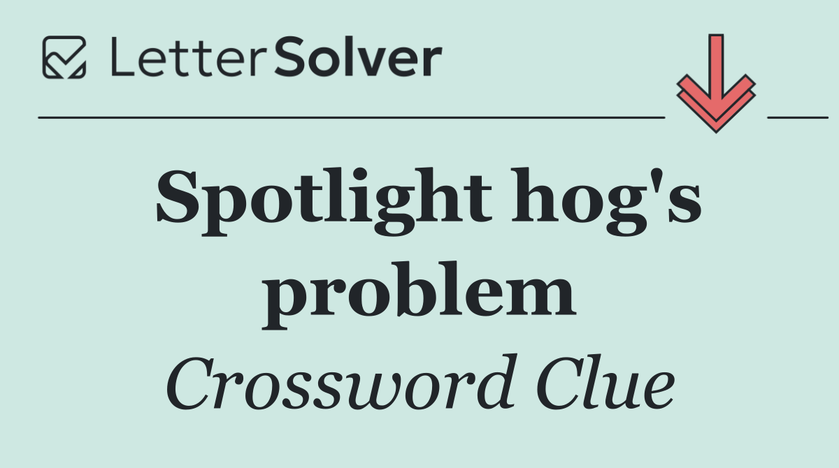 Spotlight hog's problem