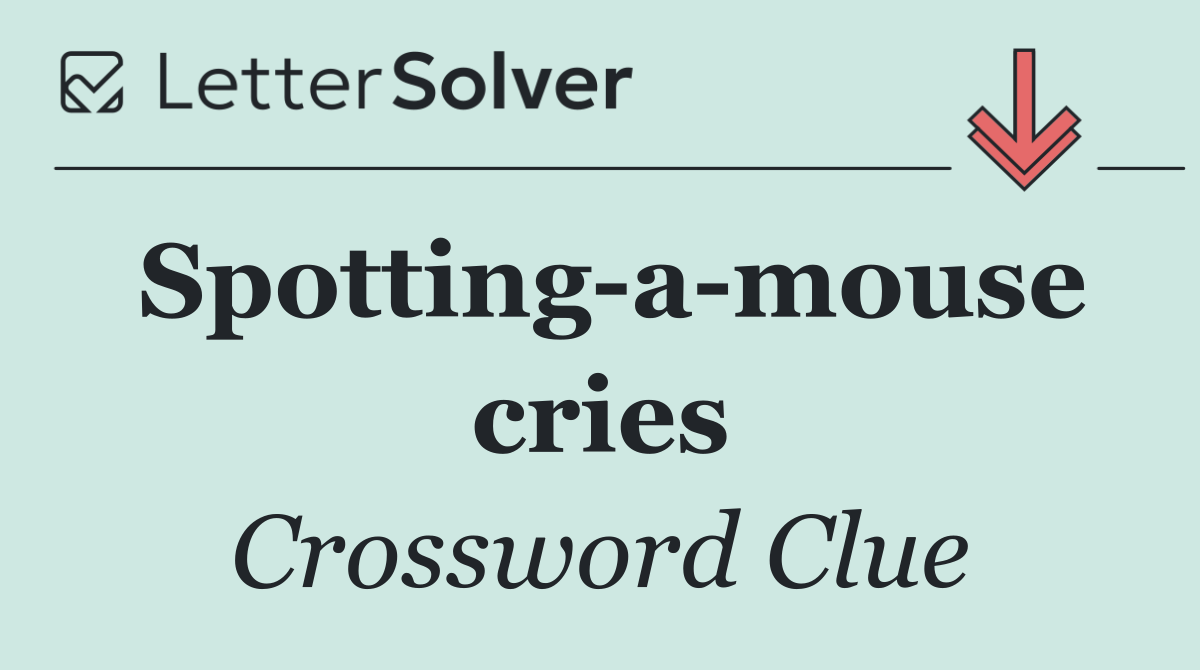 Spotting a mouse cries