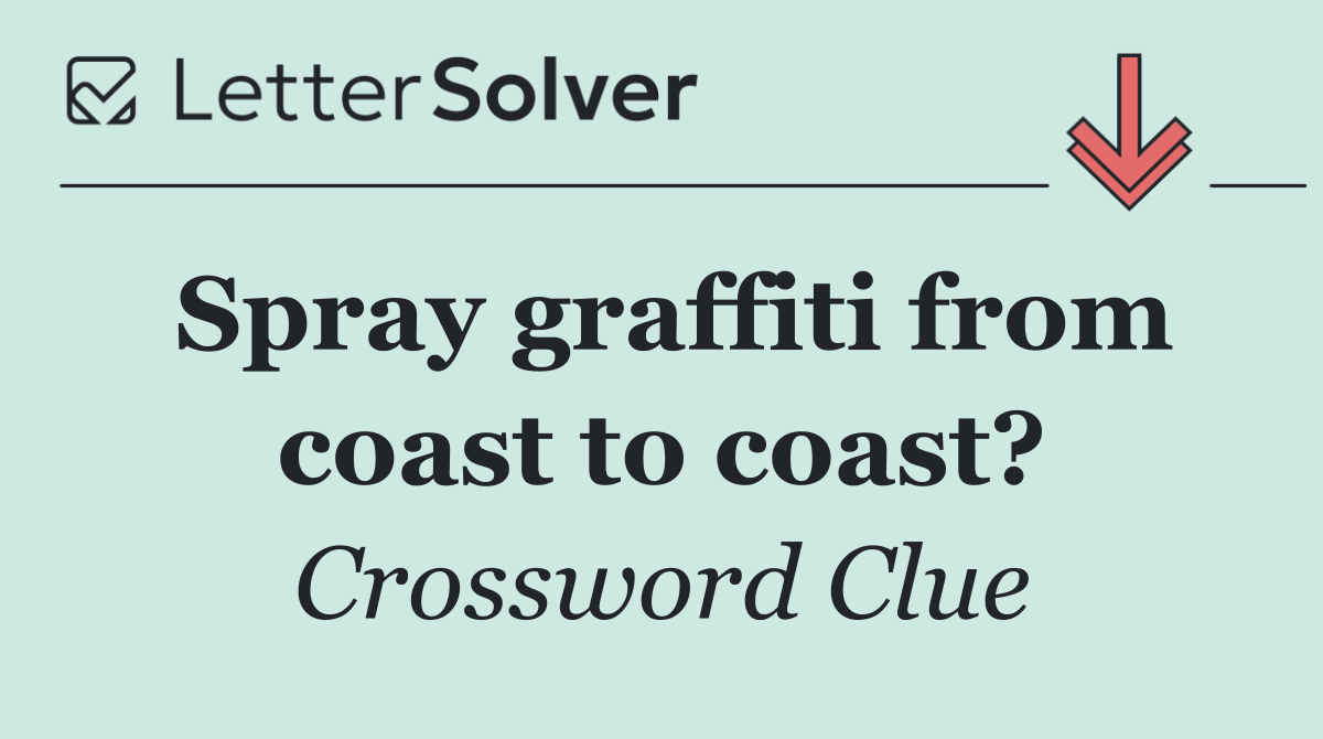 Spray graffiti from coast to coast?