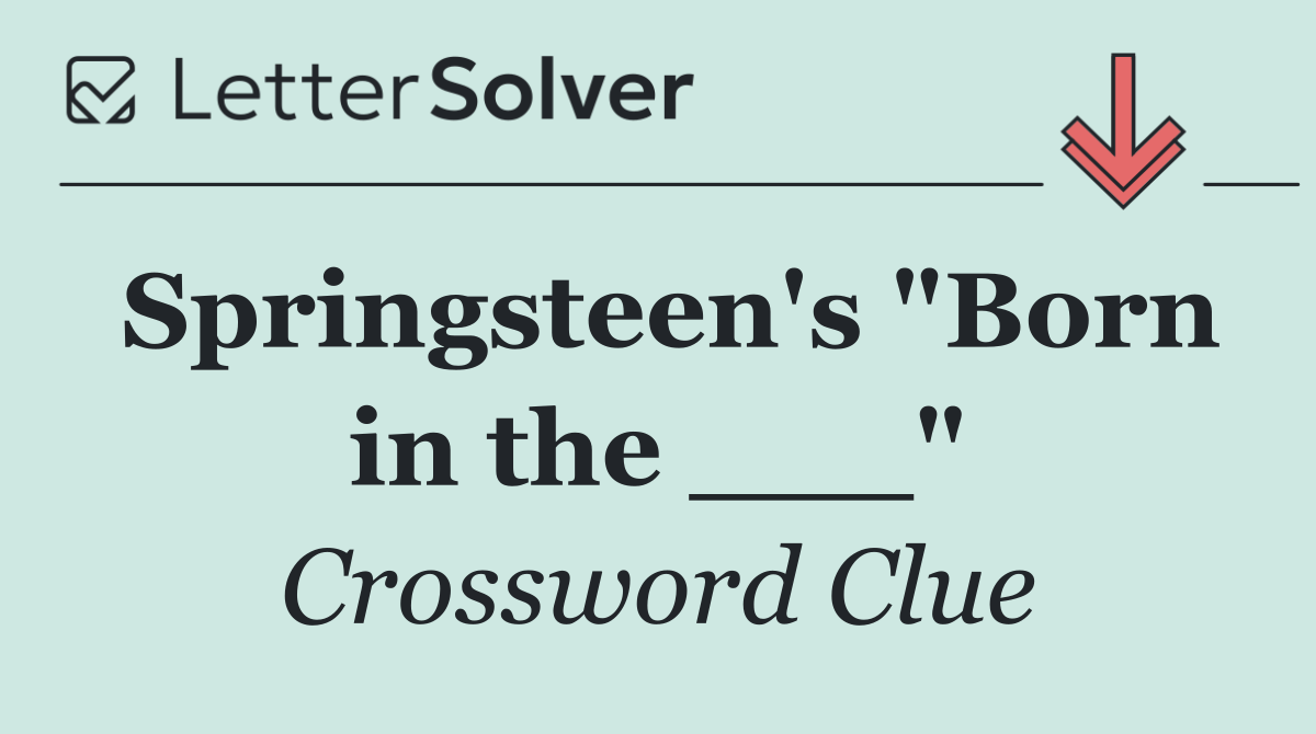 Springsteen's "Born in the ___"