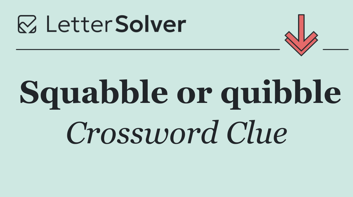 Squabble or quibble