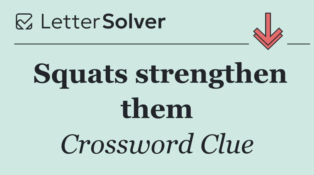Squats strengthen them