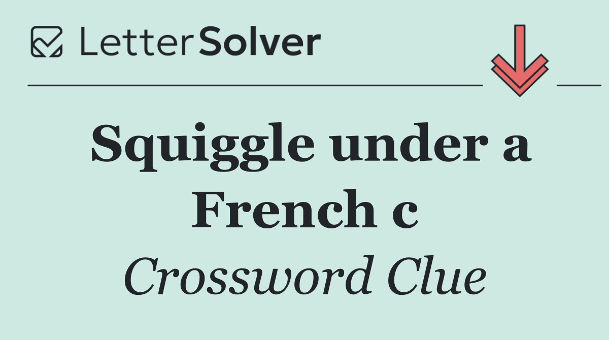 Squiggle under a French c