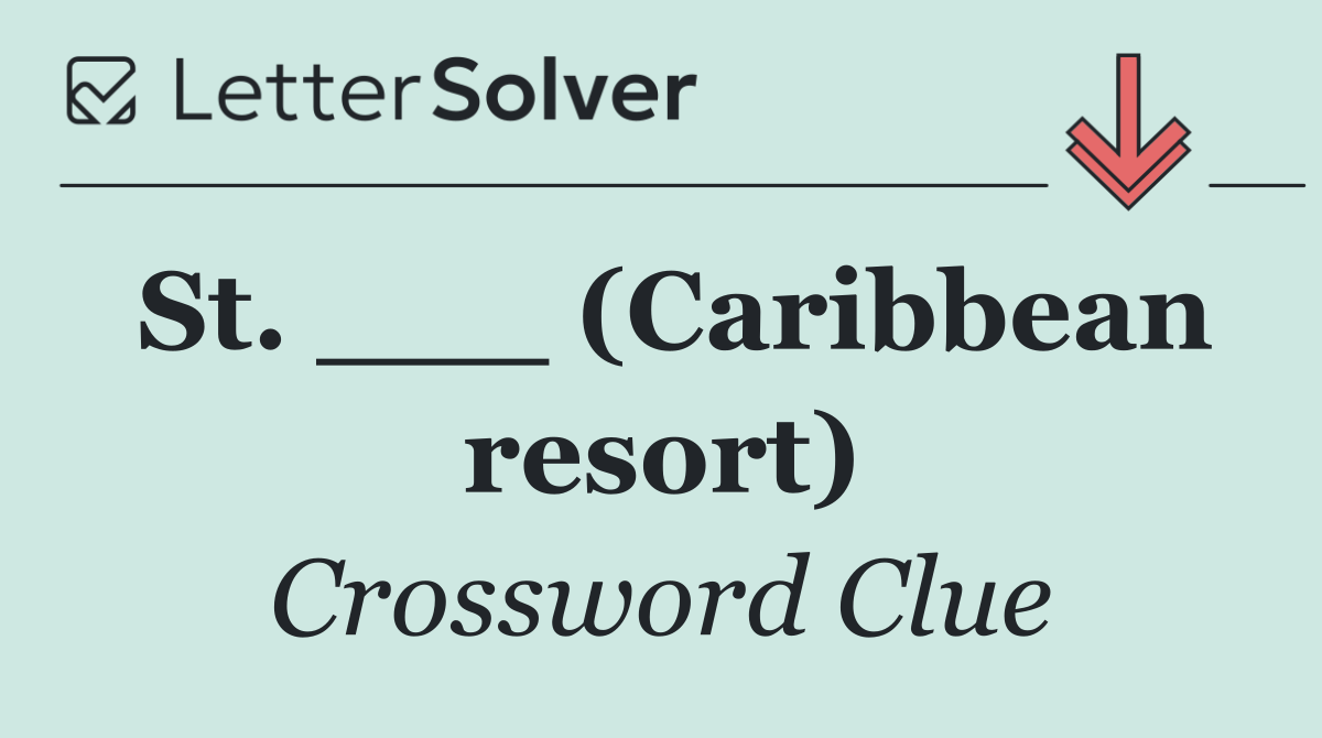 St. ___ (Caribbean resort)