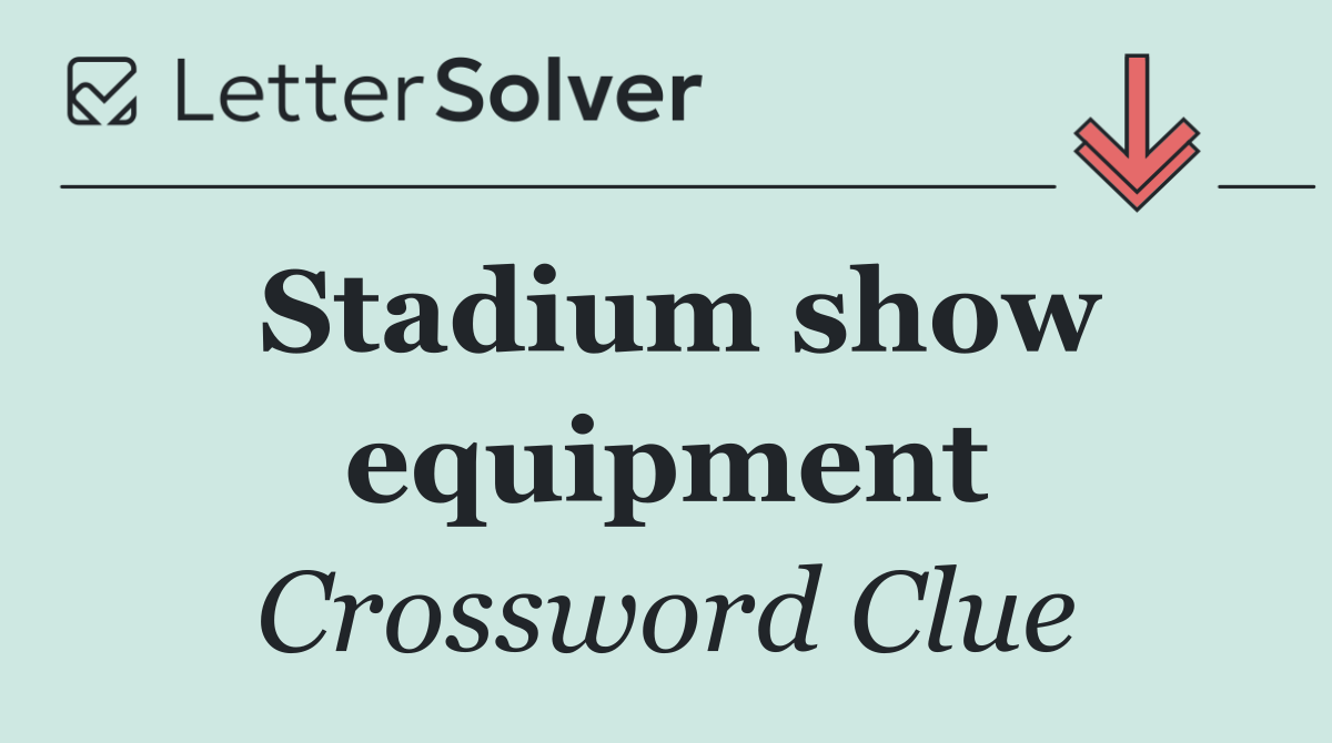 Stadium show equipment