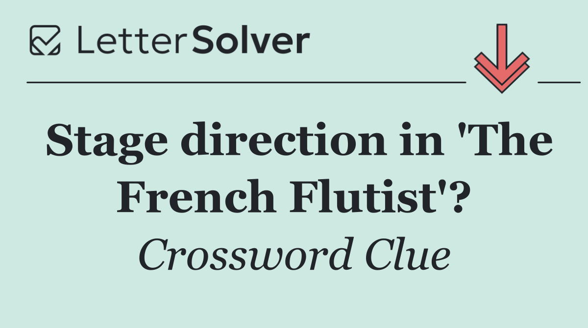 Stage direction in 'The French Flutist'?