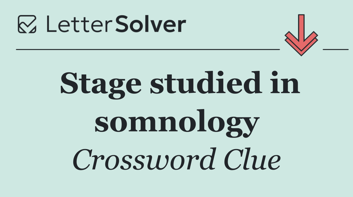 Stage studied in somnology