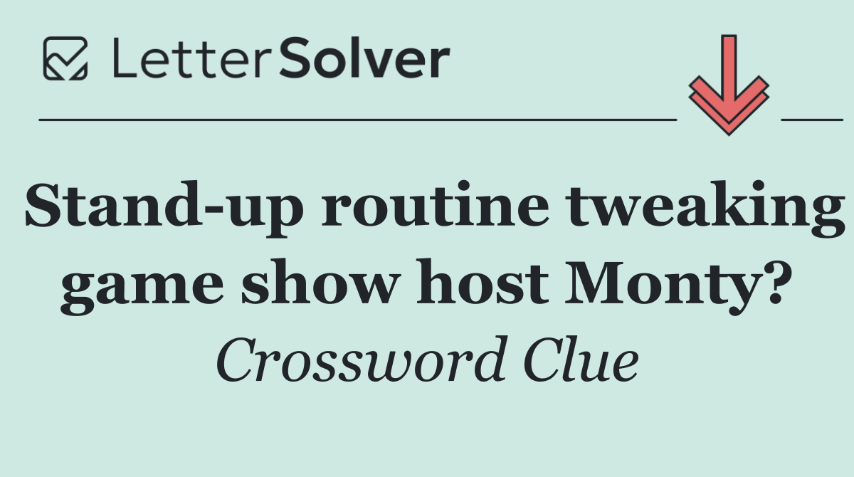 Stand up routine tweaking game show host Monty?
