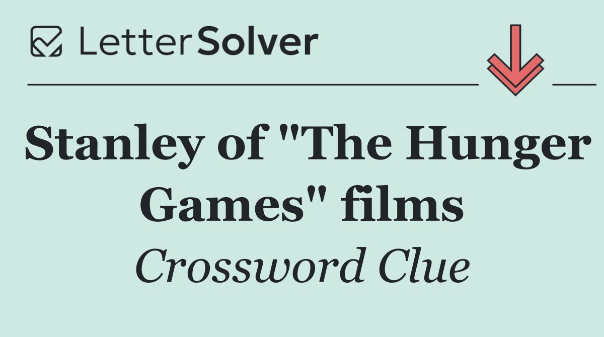 Stanley of "The Hunger Games" films