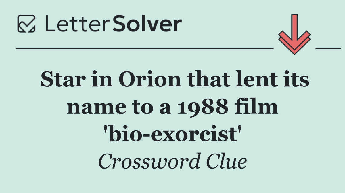 Star in Orion that lent its name to a 1988 film 'bio exorcist'