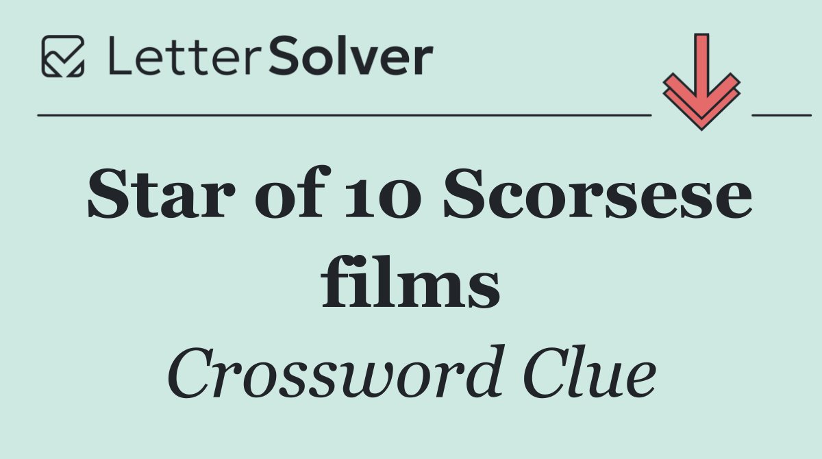 Star of 10 Scorsese films