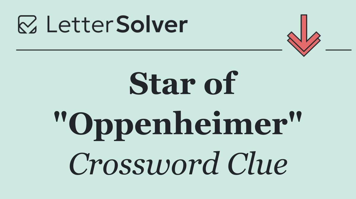 Star of "Oppenheimer"