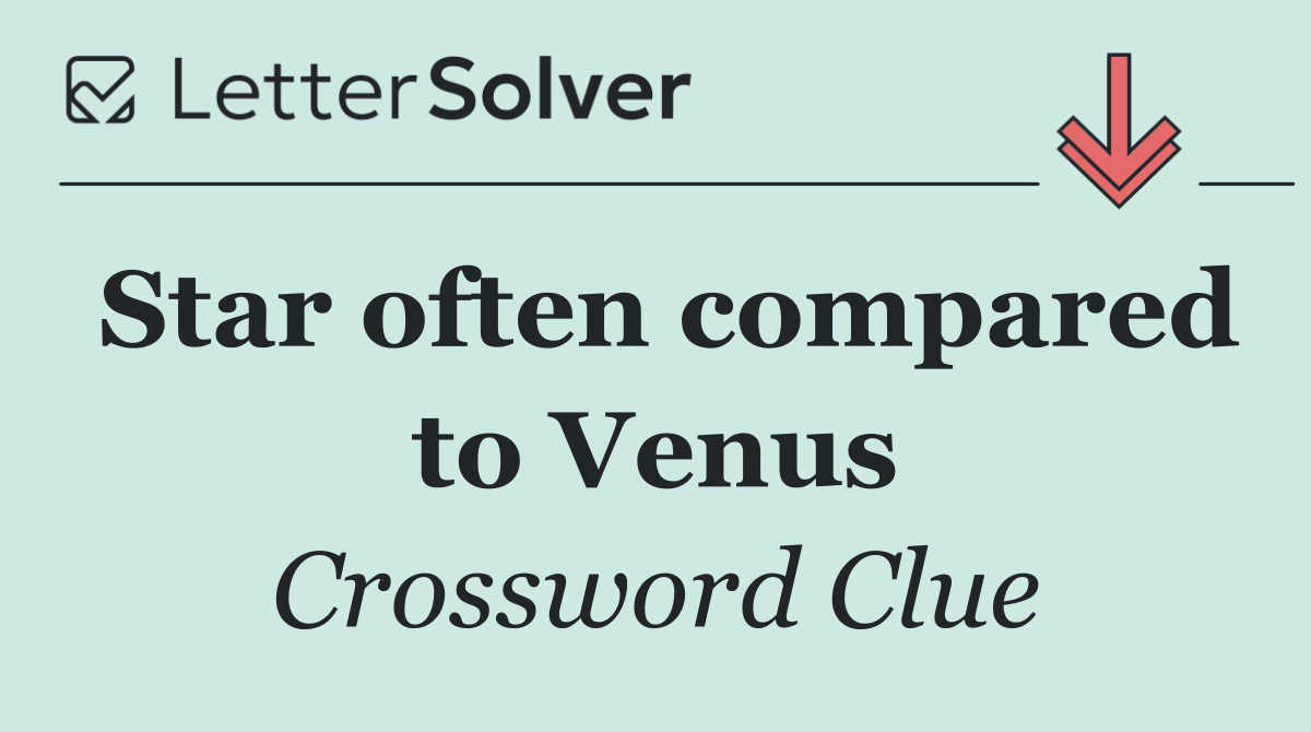Star often compared to Venus