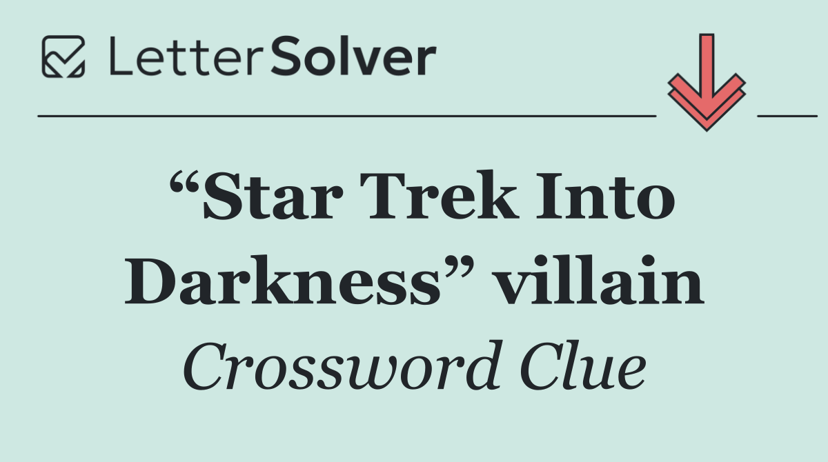 “Star Trek Into Darkness” villain