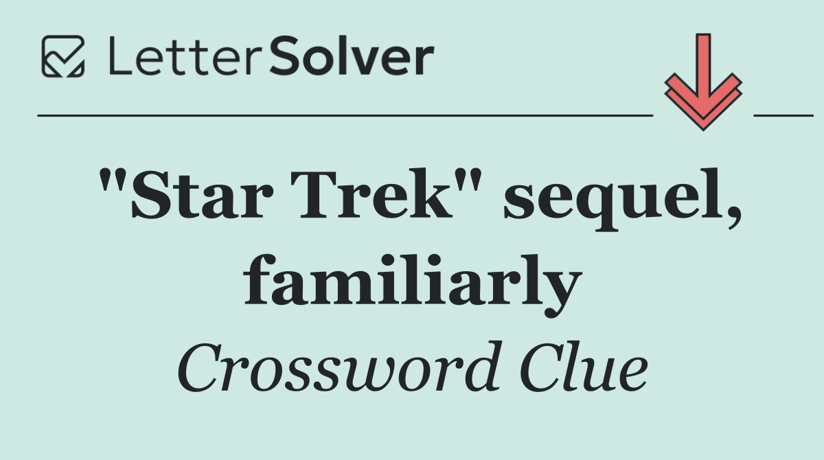 "Star Trek" sequel, familiarly