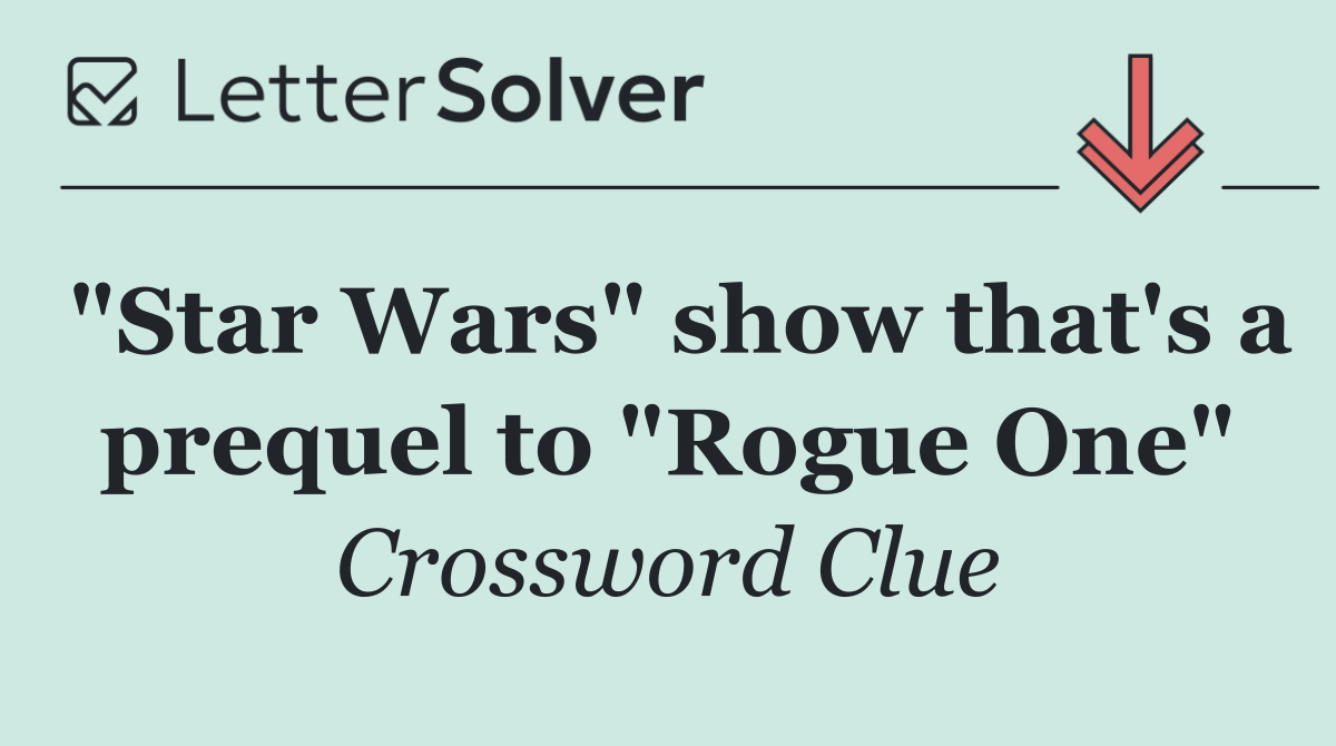 "Star Wars" show that's a prequel to "Rogue One"
