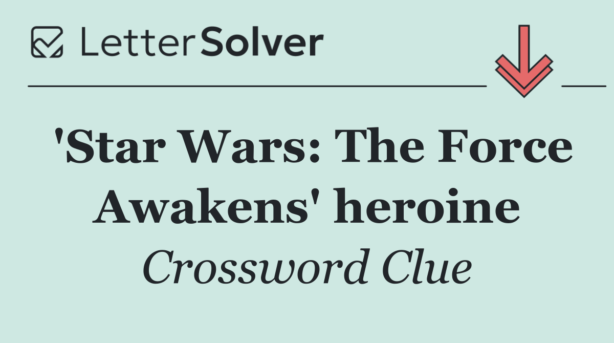 'Star Wars: The Force Awakens' heroine