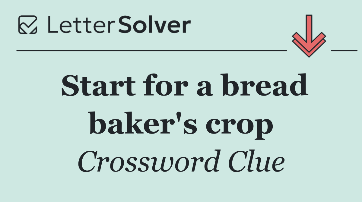 Start for a bread baker's crop