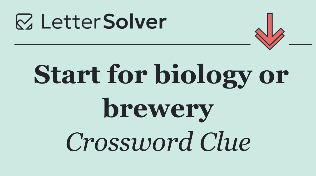 Start for biology or brewery
