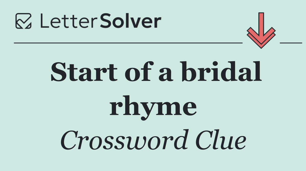 Start of a bridal rhyme