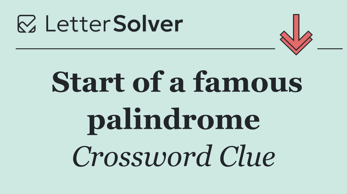 Start of a famous palindrome