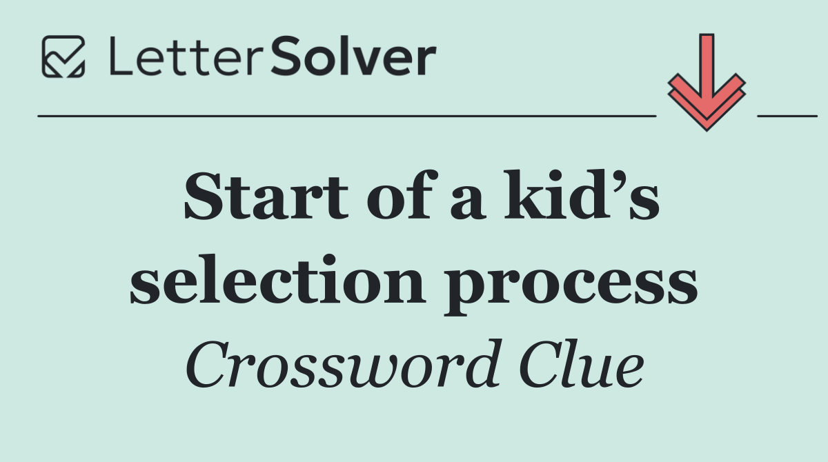 Start of a kid’s selection process