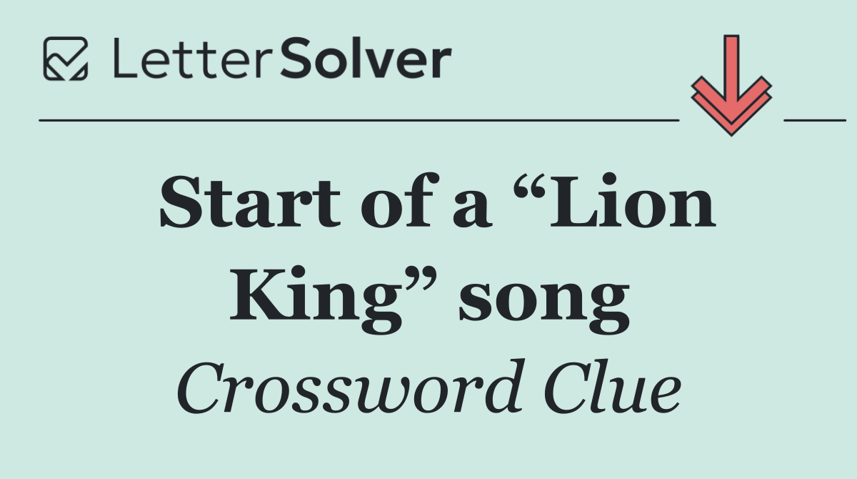Start of a “Lion King” song