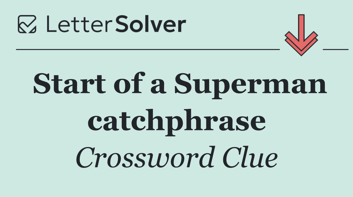 Start of a Superman catchphrase