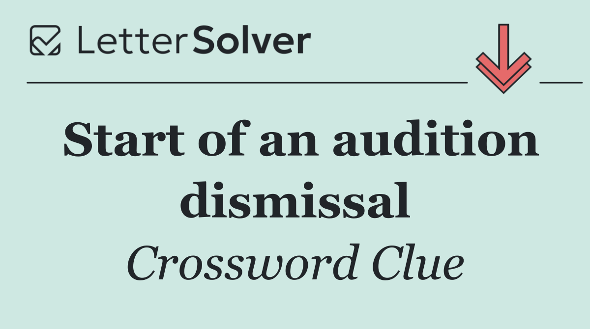 Start of an audition dismissal